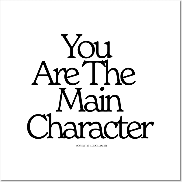 You Are The Main Character Clean Font Wall Art by sophiesconcepts